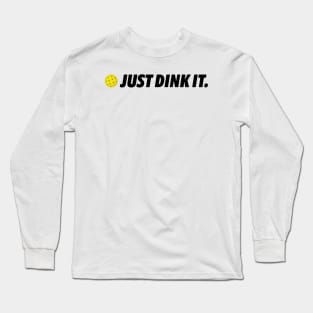 Just Dink It. Long Sleeve T-Shirt